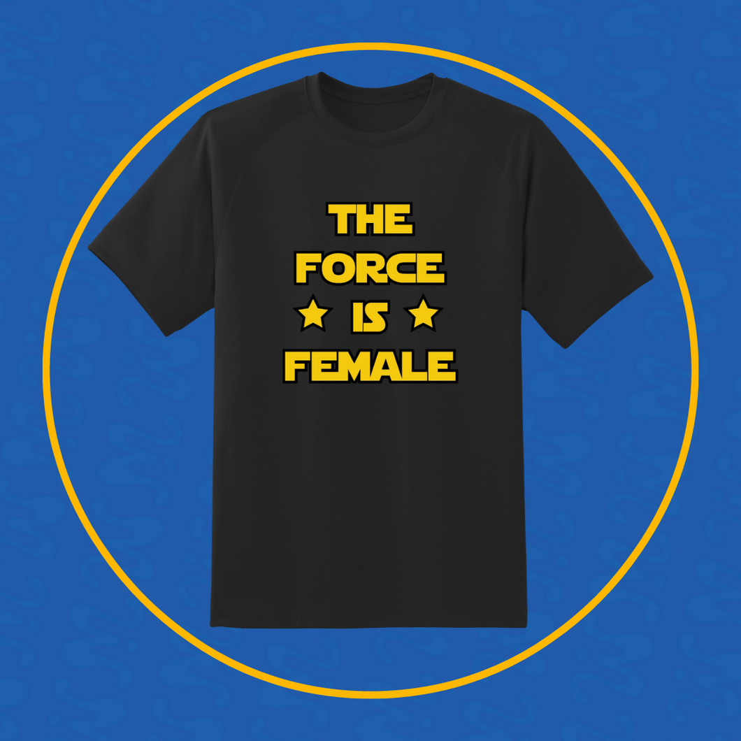 The Force is Female TShirt